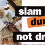Slam dunk. not drunk.
